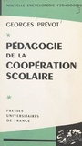 Georges Prévot et Pierre Joulia - Pédagogie de la coopération scolaire.