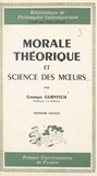 Georges Gurvitch et Félix Alcan - Morale théorique et science des mœurs - Leurs possibilités, leurs conditions.
