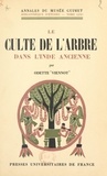Odette Viennot - Le culte de l'arbre dans l'Inde ancienne - Textes et monuments brâhmaniques et bouddhiques.