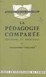 Alexandre Vexliard et Marc-André Bloch - La pédagogie comparée - Méthodes et problèmes.