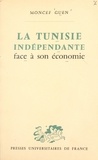 Moncef Guen - La Tunisie indépendante face à son économie - Enseignements d'une expérience de développement.
