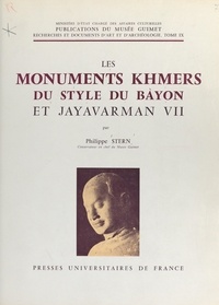 Philippe Stern et  Musée Guimet - Les monuments khmers du style du Bàyon et Jayavarman VII.