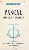 Georges Le Roy et Jean Lacroix - Pascal, savant et croyant.