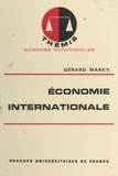 Gérard Marcy et Maurice Duverger - Économie internationale.