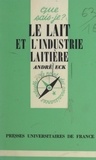André Eck et Paul Angoulvent - Le lait et l'industrie laitière.