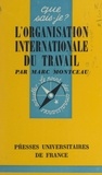 Marc Montceau et Paul Angoulvent - L'organisation internationale du travail.