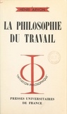 Henri Arvon et Jean Lacroix - La philosophie du travail.