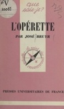 José Bruyr et Norbert Dufourcq - L'opérette.
