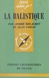 André Delachet et Jean Taillé - La balistique.