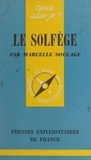 Marcelle Soulage et Norbert Dufourcq - Le solfège.