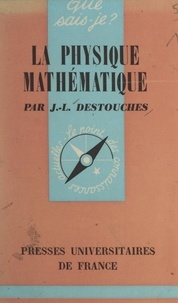Jean-Louis Destouches et Paul Angoulvent - La physique mathématique.