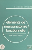 Jean-Michel Derlon et Raymond Villey - Éléments de neuroanatomie fonctionnelle.