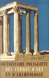 Louis Réau et  Comité international d'histoir - Dictionnaire polyglotte des termes d'art et d'archéologie.