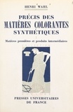 Henri Wahl et Maurice Caullery - Précis des matières colorantes synthétiques (1) - Matières premières et produits intermédiaires.