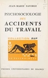 Jean-Marie Faverge et Paul Fraisse - Psychosociologie des accidents du travail.