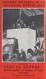 Edouard Bonnefous - Histoire politique de la Troisième République (6) - Vers la guerre : du Front populaire à la Conférence de Munich, 1936-1938.
