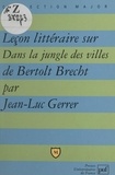 Jean-Luc Gerrer et Pascal Gauchon - Leçon littéraire sur Dans la jungle des villes, de Bertolt Brecht.