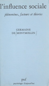 Germaine de Montmollin et Paul Fraisse - L'influence sociale - Phénomènes, facteurs et théories.