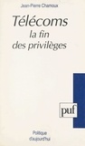 Jean-Pierre Chamoux - Télécoms, la fin des privilèges.