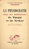 Georges Weulersse et J. Conan - La physiocratie sous les ministères de Turgot et de Necker, 1774-1781.