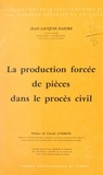 Jean-Jacques Daigre et Claude Lombois - La production forcée de pièces dans le procès civil.