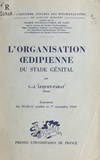 Catherine-J. Luquet-Parat et  Société psychanalytique de Par - L'organisation œdipienne du stade génital - 27e Congrès des psychanalystes de langues romanes, Lausanne, 29-30-31 octobre et 1er novembre 1966.