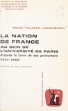 Annie Talazac-Landaburu et  Université de droit, d'économi - La nation de France au sein de l'Université de Paris d'après le livre de ses procureurs, 1443-1456.
