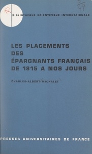Charles-Albert Michalet et Bernard Ducros - Les placements des épargnants français de 1815 à nos jours.
