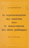 Jean-Philippe Parrot et  Faculté de droit et des scienc - La représentation des intérêts dans le mouvement des idées politiques.