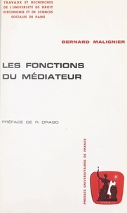 Bernard Maligner et Roland Drago - Les fonctions du médiateur.