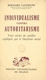 Bernard Lavergne - Individualisme contre autoritarisme - Trois siècles de conflits expliqués par le Dualisme social.