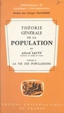 Alfred Sauvy et Georges Balandier - Théorie générale de la population (2) - La vie des populations.