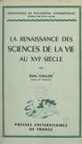 Emile Callot et Gaston Bachelard - La renaissance des sciences de la vie au XVIe siècle.