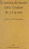 Jacques Montangero et Paul Fraisse - La notion de durée chez l'enfant de 5 à 9 ans.