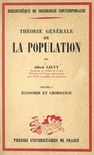 Alfred Sauvy et Georges Gurvitch - Théorie générale de la population (1) - Économie et croissance.