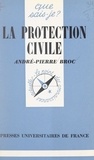 André-Pierre Broc et Paul Angoulvent - La protection civile - La sécurité civile.
