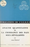 Alain Cotta et  Institut d'Étude du Développem - Analyse quantitative de la croissance des pays sous-développés.
