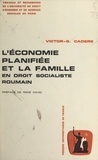 Victor-G. Cadère et  Travaux et recherches de l'Uni - L'économie planifiée et la famille en droit socialiste roumain.