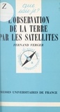 Fernand Verger et Paul Angoulvent - L'observation de la Terre par les satellites.
