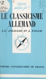Joseph François Angelloz et Jeanne Naujac - Le classicisme allemand.