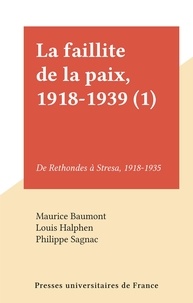 Maurice Baumont et Louis Halphen - La faillite de la paix, 1918-1939 (1) - De Rethondes à Stresa, 1918-1935.