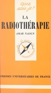 Amar Naoun et Paul Angoulvent - La radiothérapie.