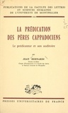 Jean Bernardi et  Faculté des Lettres et Science - La prédication des Pères cappadociens, le prédicateur et son auditoire.