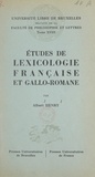 Albert Henry et  Faculté de philosophie et lett - Études de lexicologie française et gallo-romane.