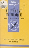 Madeleine Barot et Paul Angoulvent - Le mouvement œcuménique.
