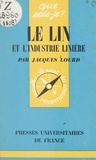 Jacques Lourd et Paul Angoulvent - Le lin et l'industrie linière.