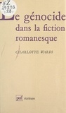 Charlotte Wardi et Béatrice Didier - Le génocide dans la fiction romanesque - Histoire et représentation.