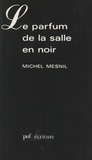 Michel Mesnil et Béatrice Didier - Le parfum de la salle en noir.