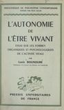 Louis Bounoure et Félix Alcan - L'autonomie de l'être vivant - Essai sur les formes organiques et psychologiques de l'activité vitale.