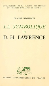 Claude Negriolli et  Faculté des Lettres et Science - La symbolique de D. H. Lawrence.